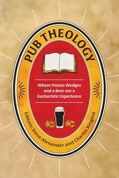 portada Pub Theology: Where Potato Wedges and a Beer are a Eucharistic Experience (en Inglés)