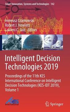 portada Intelligent Decision Technologies 2019: Proceedings of the 11th Kes International Conference on Intelligent Decision Technologies (Kes-Idt 2019), Volu