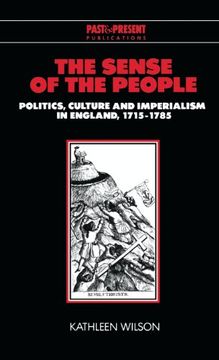 portada The Sense of the People: Politics, Culture and Imperialism in England, 1715 1785 (Past and Present Publications) (in English)