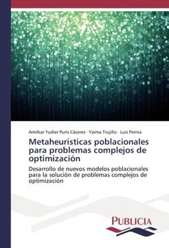 portada Metaheurísticas poblacionales para problemas complejos de optimización: Desarrollo de nuevos modelos poblacionales para la solución de problemas complejos de optimización (Spanish Edition)