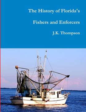 portada The History of Florida's Fishers and Enforcers (en Inglés)