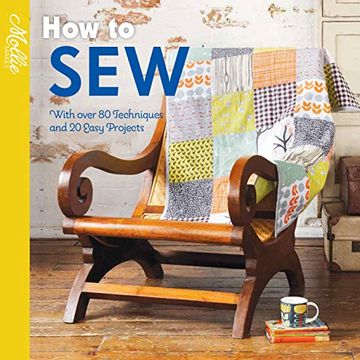 portada How to Sew: With Over 80 Techniques and 20 Easy Projects (en Inglés)