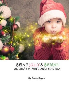 portada Being Jolly & Bright! Holiday Mindfulness For Kids (en Inglés)