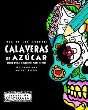 portada Dia de los Muertos - Calaveras de Azúca: Libro Para Colorear Anti-estrés