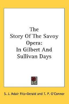 portada the story of the savoy opera: in gilbert and sullivan days