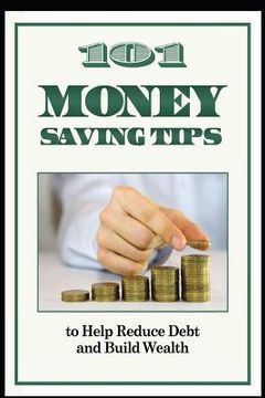 portada 101 Money Saving Tips to Help Reduce Debt and Build Wealth