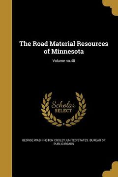 portada The Road Material Resources of Minnesota; Volume no.40 (in English)