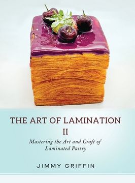 portada The Art of Lamination II: Mastering the Art and Craft of Laminated Pastry (in English)