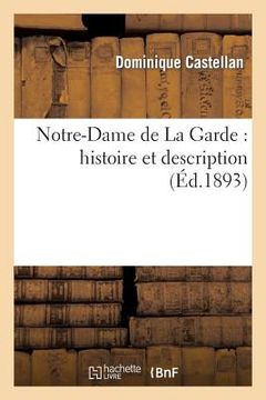 portada Notre-Dame de la Garde: Histoire Et Description (en Francés)