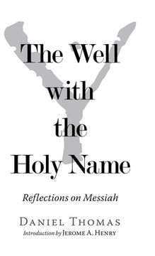 portada The Well with the Holy Name: Reflections on Messiah (in English)