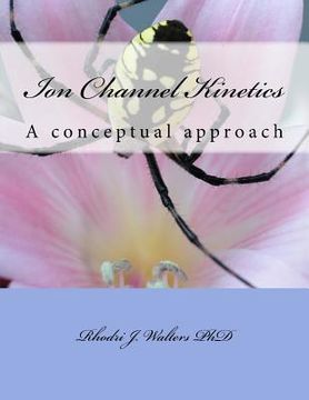 portada Ion Channel Kinetics: A conceptual approach (en Inglés)