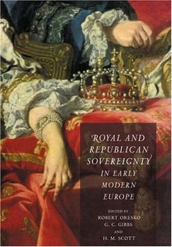 portada Royal and Republican Sovereignty in Early Modern Europe: Essays in Memory of Ragnhild Hatton (in English)