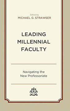 portada Leading Millennial Faculty: Navigating the new Professoriate (Generational Differences in Higher Education and the Workplace: Leading and Teaching Millennials and Generation z) (en Inglés)
