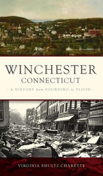 portada Winchester, Connecticut: A History from Founding to Flood (en Inglés)