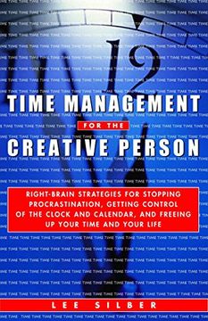 portada Time Management for the Creative Person: Right-Brain Strategies for Stopping Procrastination, Getting Control of the Clock and Calendar, and Freeing u (en Inglés)