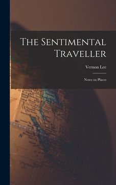 portada The Sentimental Traveller: Notes on Places (en Inglés)