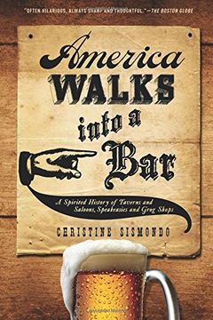 portada America Walks Into a Bar: A Spirited History of Taverns and Saloons, Speakeasies and Grog Shops 