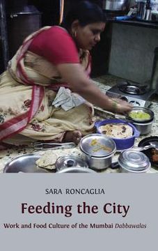 portada Feeding the City: Work and Food Culture of the Mumbai Dabbawalas
