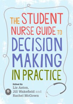 portada The Student Nurse Guide to Decision Making in Practice (en Inglés)