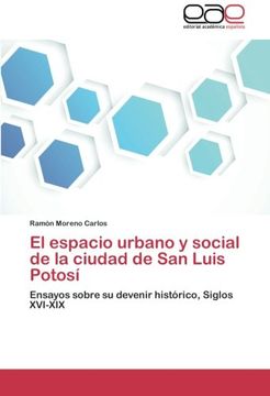 portada El Espacio Urbano y Social de La Ciudad de San Luis Potosi