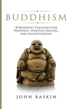 portada Buddhism: 50 Buddhist Teachings For Happiness, Spiritual Healing, And Enlightenment
