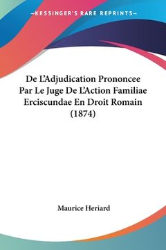 portada De L'Adjudication Prononcee Par Le Juge De L'Action Familiae Erciscundae En Droit Romain (1874) (en Francés)