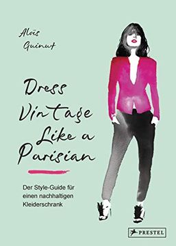 portada Dress Vintage Like a Parisian: Der Style-Guide für Einen Nachhaltigen Kleiderschrank - Guinut, Aloïs (en Alemán)