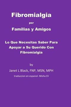 portada Fibromialgia por Familias y Amigos: Lo Que Necesitas Saber Para Apoyar a Su Querido Con Fibromialgia