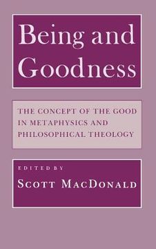 portada Being and Goodness: The Concept of Good in Metaphysics and Philosophical Theology (in English)