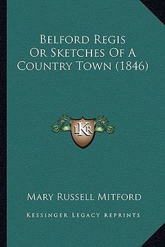 portada belford regis or sketches of a country town (1846) (en Inglés)