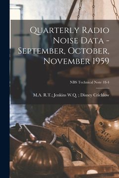 portada Quarterly Radio Noise Data - September, October, November 1959; NBS Technical Note 18-4 (in English)