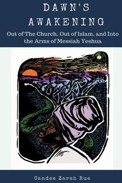 portada Dawn's Awakening: Out of The Church, Out of Islam, and Into The Arms of Messiah Yeshua (en Inglés)