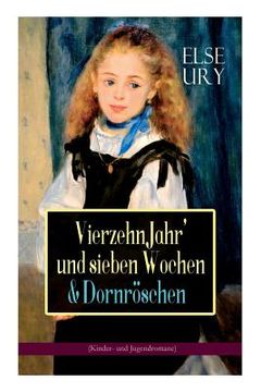 portada Vierzehn Jahr' und sieben Wochen & Dornröschen (Kinder- und Jugendromane): Zwei beliebte Klassiker der Mädchenliteratur (in German)