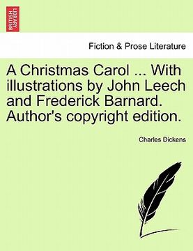 portada a christmas carol ... with illustrations by john leech and frederick barnard. author's copyright edition. (en Inglés)