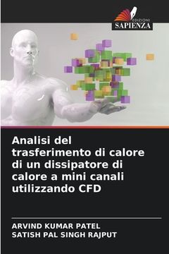 portada Analisi del trasferimento di calore di un dissipatore di calore a mini canali utilizzando CFD (in Italian)