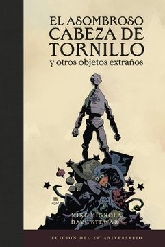 portada El asombroso cabeza de tornillo y otros objetos extraños (Edición del 20 aniversario) (in Spanish)