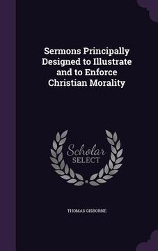 portada Sermons Principally Designed to Illustrate and to Enforce Christian Morality