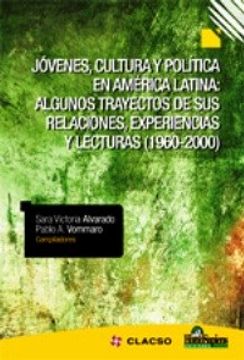 portada Jovenes Cultura y Politica en America Latina Algunos Trayectos de sus Relaciones Experienc