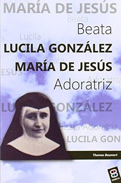 portada Beata Lucila Gonzalez Maria de Jesus, Adoratriz