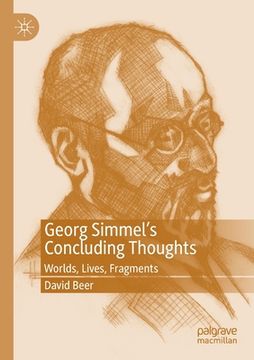 portada Georg Simmelã¢Â â s Concluding Thoughts: Worlds, Lives, Fragments [Soft Cover ] 