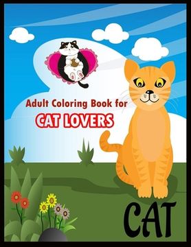portada Adult Coloring Book for CAT LOVERS: Stress Relieving Designs for Adults Relaxation (en Inglés)