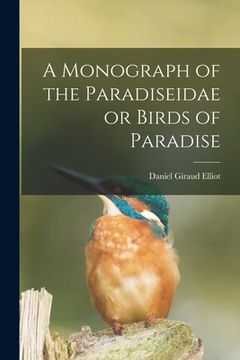 portada A Monograph of the Paradiseidae or Birds of Paradise (en Inglés)