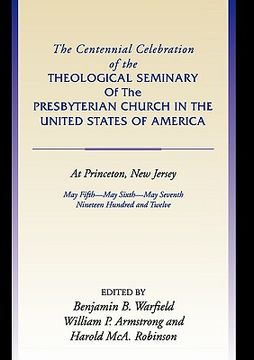 portada centennial celebration of the theological seminary of the presbyterian church in the united states o (en Inglés)