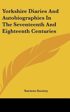 portada yorkshire diaries and autobiographies in the seventeenth and eighteenth centuries (in English)