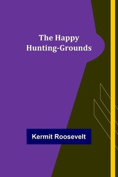 portada The Happy Hunting-Grounds (in English)