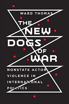 portada The new Dogs of War: Nonstate Actor Violence in International Politics (en Inglés)
