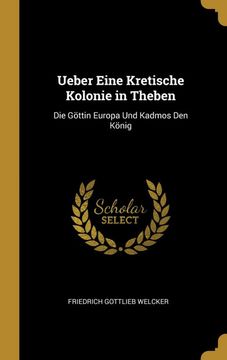 portada Ueber Eine Kretische Kolonie in Theben: Die Göttin Europa und Kadmos den König 
