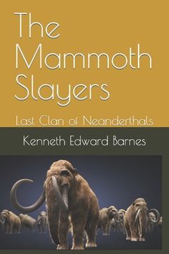 portada The Mammoth Slayers: Last Clan of Neanderthals (en Inglés)