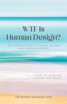 portada WTF Is Human Design?: An Introduction to Human Design and Deconditioning