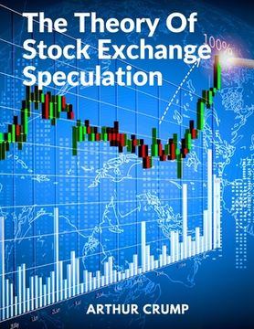 portada The Theory Of Stock Exchange Speculation: Principles, Strategies, and Methods (en Inglés)